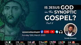 Is Jesus God in the Synoptic Gospel? Pt 2