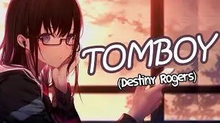 「Nightcore」→ Tomboy (Destiny Rogers ) Lyrics