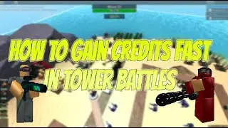 Roblox Tower Battles  Best Way To Gain Credits! How To Get Credits Fast In Tower Battles Roblox
