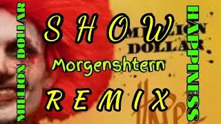 SHOW | MORGENSHTERN - REMIX Million Dollar ~ HAPPINESS • Shalker Storm •