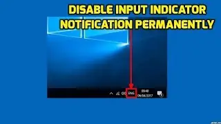 Disable Input Indicator Notification Permanently