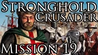 [Прохождение] Stronghold Crusader - Mission 19