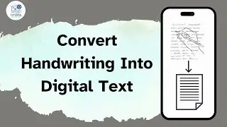 How to Convert Your Handwriting Into Digital Text?