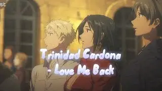 Trinidad Cardona - Love Me Back (song) you say you love me then, you wanna be my friend