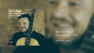 Richi Nagy - Aus heutiger Sicht - Official Audio