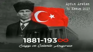 10 Kasım 2023 Saygı ve Minnetle Anıyoruz.