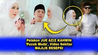 Pelakon JUE AZIZ KAHWIN 'Pucuk Muda', Video Sekitar MAJLIS AKAD NIKAH