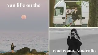 Vanlife on Australia's East Coast | + we made a FILM | Journal 35