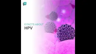 6 Facts About Human Papillomavirus (HPV)