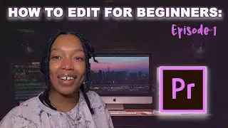 How To  Edit  in ADOBE PREMIERE for BEGINNERS | 101: Organizing, Importing, Time-codes and more..
