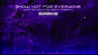 Show Not For Everyone - Soaring