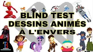 BLIND TEST DESSINS ANIMES À L'ENVERS DE 85 EXTRAITS