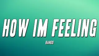 Bando - How Im Feeling (Lyrics)