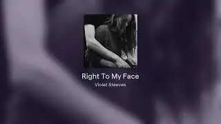 Right To My Face