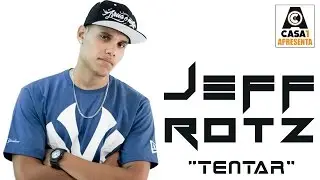 Casa1 Apresenta: JEFF ROTZ - Tentar part. Gorett Souza