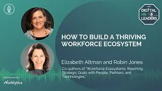 HOW TO BUILD A THRIVING WORKFORCE ECOSYSTEM (Interview with Elizabeth Altman and Robin Jones)
