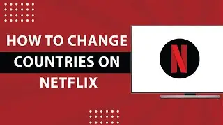 How to Change Countries on Netflix-2023