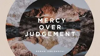 Roman Iablonschi Mercy Over Judgement