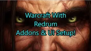 Warcraft with Redrum - My Addons and UI setup!