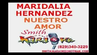 MARIDALIA HERNANDEZ NUESTRO AMOR SMITH KARAOKE (EL SUPER KARAOKE)