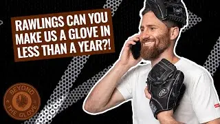 Beyond The Glove #17 | How To Convince Rawlings To Make A Glove