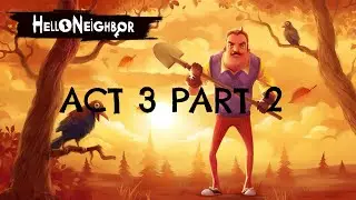 HELLO NEIGHBOR ACT 3 PART 2 | 60 FPS Gameplay ( iPhone 16 )