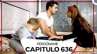 Perdóname Episodio 636 (Subtitulado En Español)