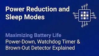 Power Reduction and Sleep Modes: Maximizing Battery Life