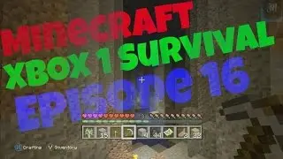 Minecraft Xbox 1 Survival Episode 16