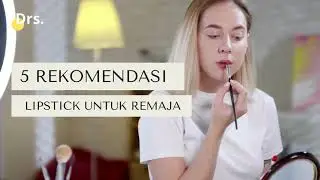5 Rekomendasi Lipstick Natural untuk Remaja lipstik remaja