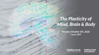 The World We Make 2020 - The Plasticity of Mind, Brain & Body