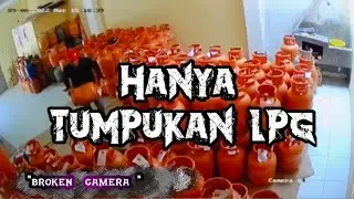 hanya tumpukan lpg || viral cctv (broken camera)