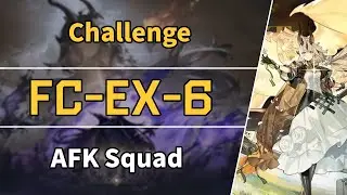 What the Firelight Casts | FC-EX-6: Challenge | AFK Squad 【Arknights】