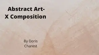 Doris Charest Art: Abstract Art-X Composition