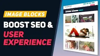 The Power of Image Blocks to Enhance SEO & User Experience ⚡️ Easy Tips & Tricks