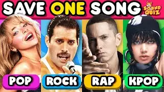 SAVE ONE SONG - Music Genre🔥POP or ROCK or RAP or KPOP [SPECIAL EDITION] | Sound Quiz