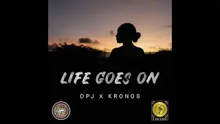 DPJ x Kronos - Life Goes On (Official Music Video)