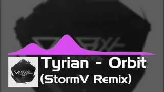 Tyrian - Orbit (StormV Remix)