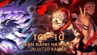 Top 10 TRẬN ĐÁNH HAY NHẤT trong Jujutsu Kaisen | Movienista