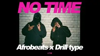 Uk Afrobeats x Drill type beat | Instrumental 2020 -NO TIME (prod by LTTB)