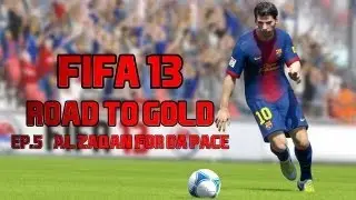 FIFA 13 Road To Gold // Ep.5 // Al Zaqan For Da PACE