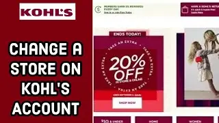 How to Change a Store on Kohls Account? Update a Store Setting on Kohls Account on PC 2024