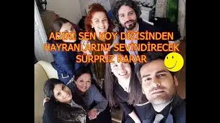 Adını sen Koy'dan Sürpriz Gelişme