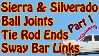 Sierra & Silverado How to Replace Upper and Lower Ball Joints, Tie Rod, Control Arm, Links - Part 1