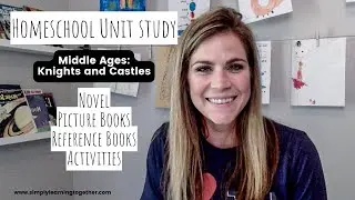 Homeschool Unit Study - Middle Ages - Knights and Castles