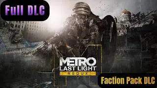 Metro:  Last Light Redux | Faction Pack | FULL DLC [No Commentary]