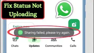 How to Fix WhatsApp Status Sharing Failed Please Try Again Error Solved