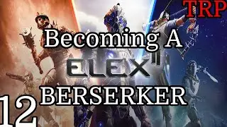 ELEX II: Walkthrough | PT12 | Becoming A Berserker | PC