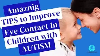 7 Tips to improve eye contact in Autism: Activities to improve eye contact 