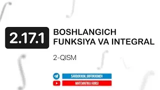 105-Dars. 2.17.1 Boshlang'ich funksiya va integral (2-qism)